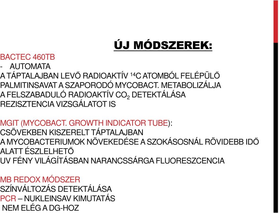 GROWTH INDICATOR TUBE): CSÖVEKBEN KISZERELT TÁPTALAJBAN A MYCOBACTERIUMOK NÖVEKEDÉSE A SZOKÁSOSNÁL RÖVIDEBB IDŐ ALATT