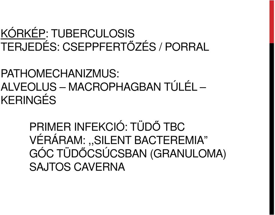 TÚLÉL KERINGÉS PRIMER INFEKCIÓ: TÜDŐ TBC