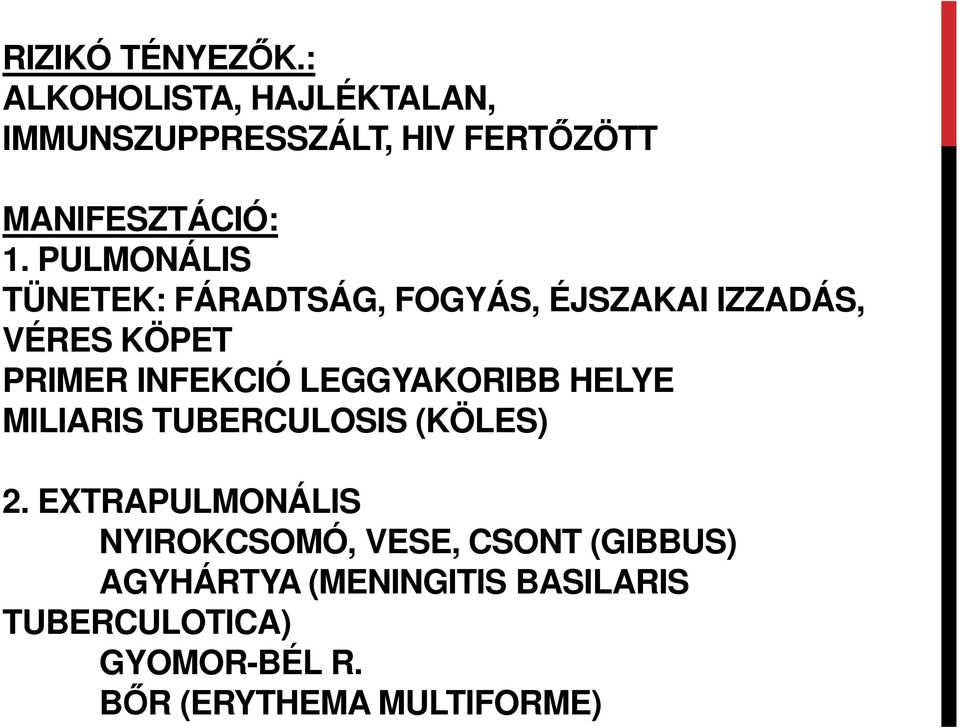 PULMONÁLIS TÜNETEK: FÁRADTSÁG, FOGYÁS, ÉJSZAKAI IZZADÁS, VÉRES KÖPET PRIMER INFEKCIÓ