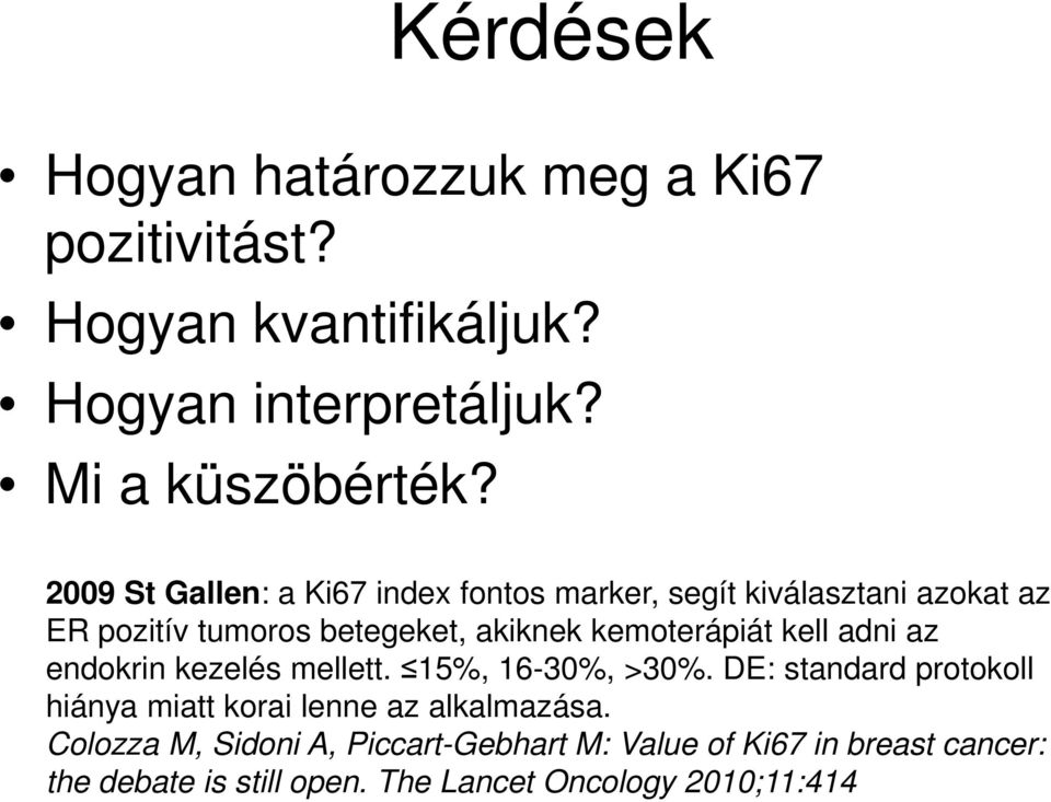 kemoterápiát kell adni az endokrin kezelés mellett. 15, 16-30, >30.