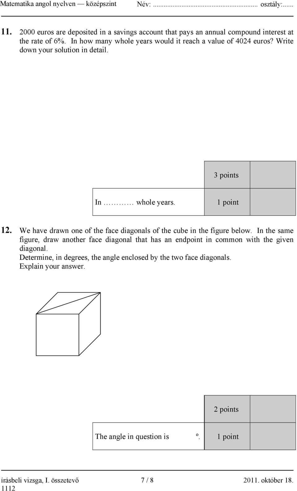 We have drawn one of the face diagonals of the cube in the figure below.