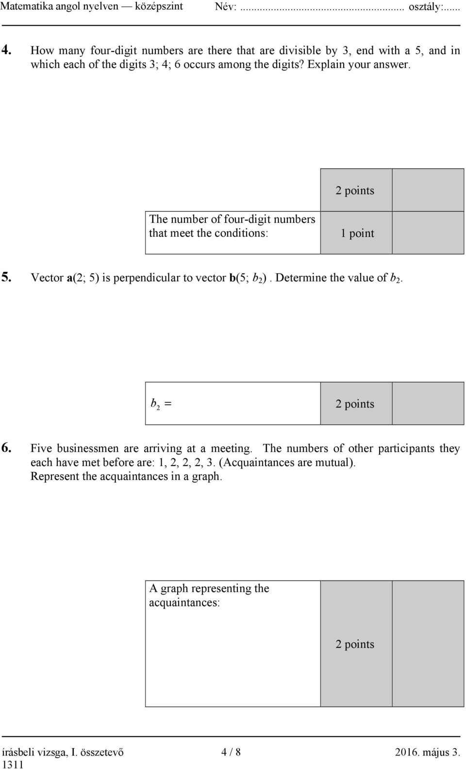 Determine the value of b 2. b 2 points 2 6. Five businessmen are arriving at a meeting.