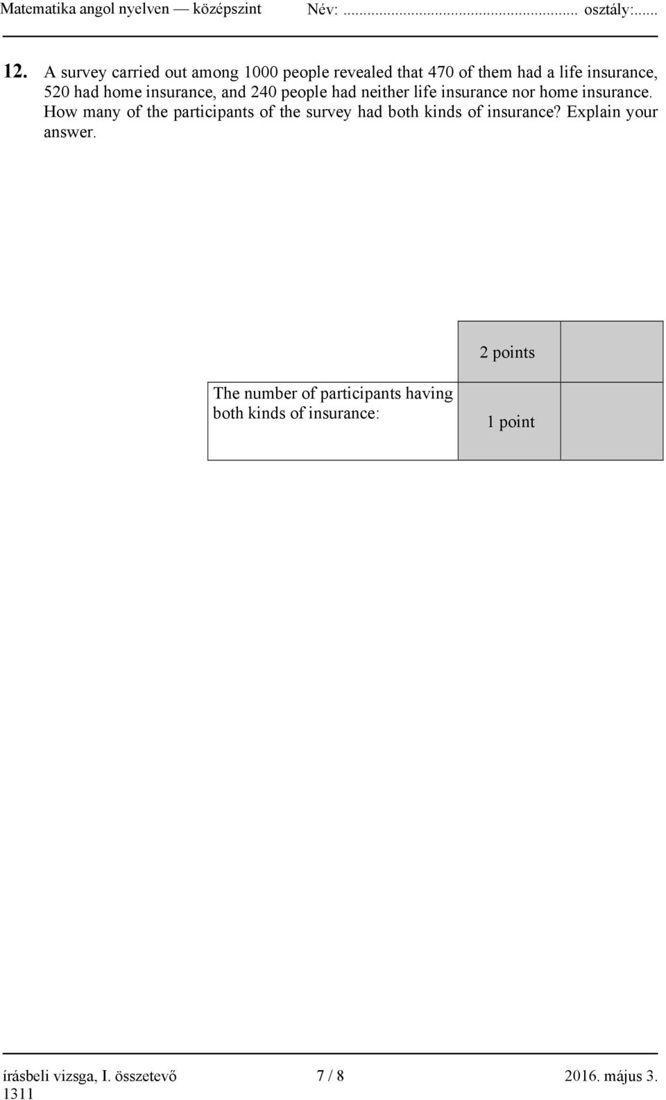 How many of the participants of the survey had both kinds of insurance? Explain your answer.