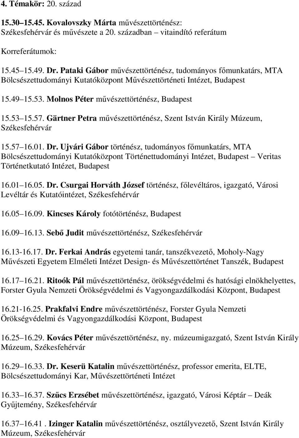 Gärtner Petra művészettörténész, Szent István Király Múzeum, Székesfehérvár 15.57 16.01. Dr.