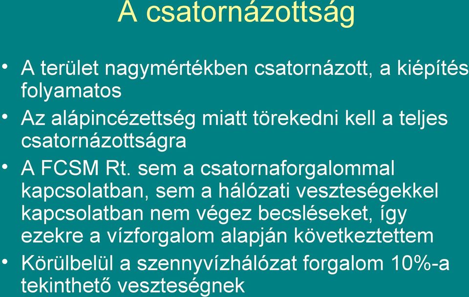 sem a csatornaforgalommal kapcsolatban, sem a hálózati veszteségekkel kapcsolatban nem végez