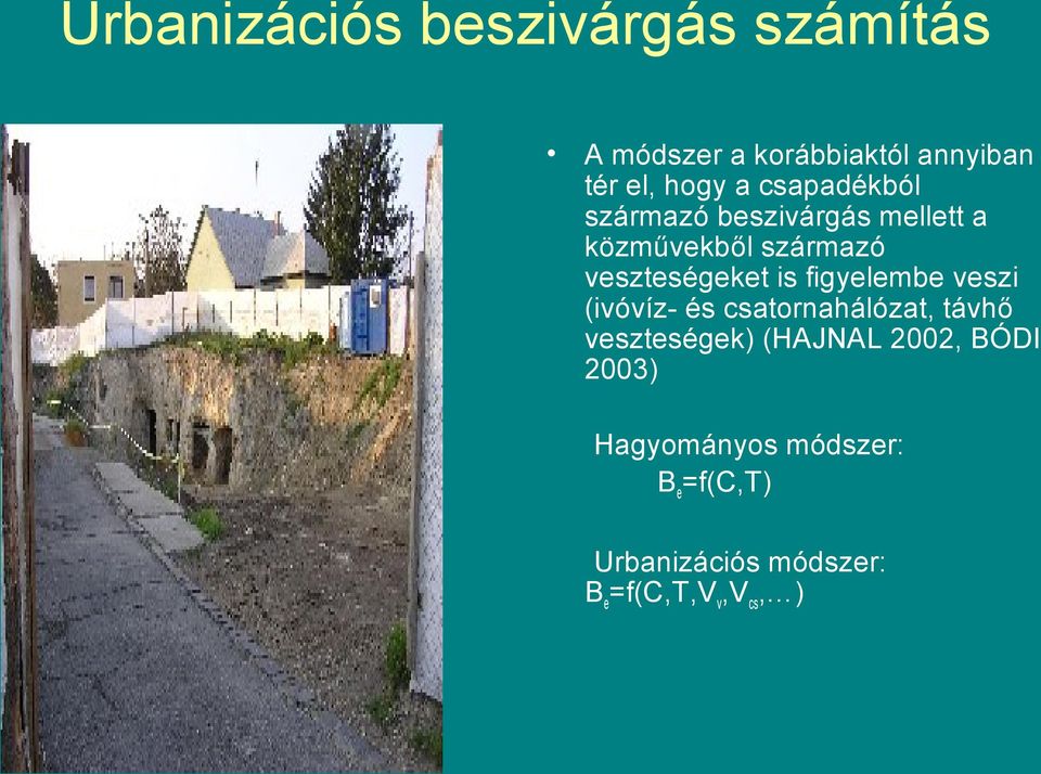 figyelembe veszi (ivóvíz- és csatornahálózat, távhő veszteségek) (HAJNAL 2002,