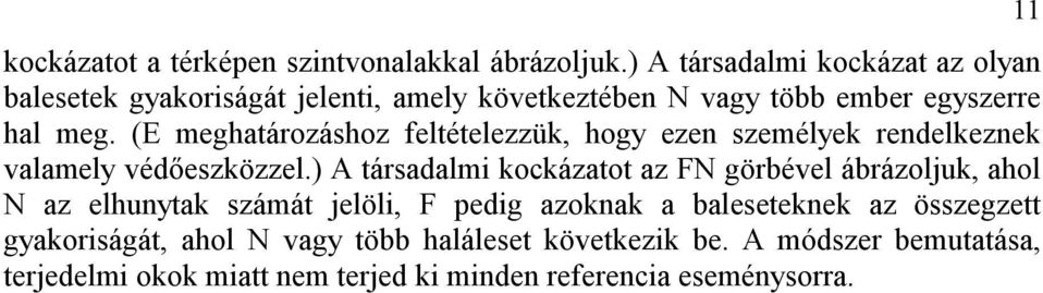 (E meghatározáshoz feltételezzük, hogy ezen személyek rendelkeznek valamely védőeszközzel.