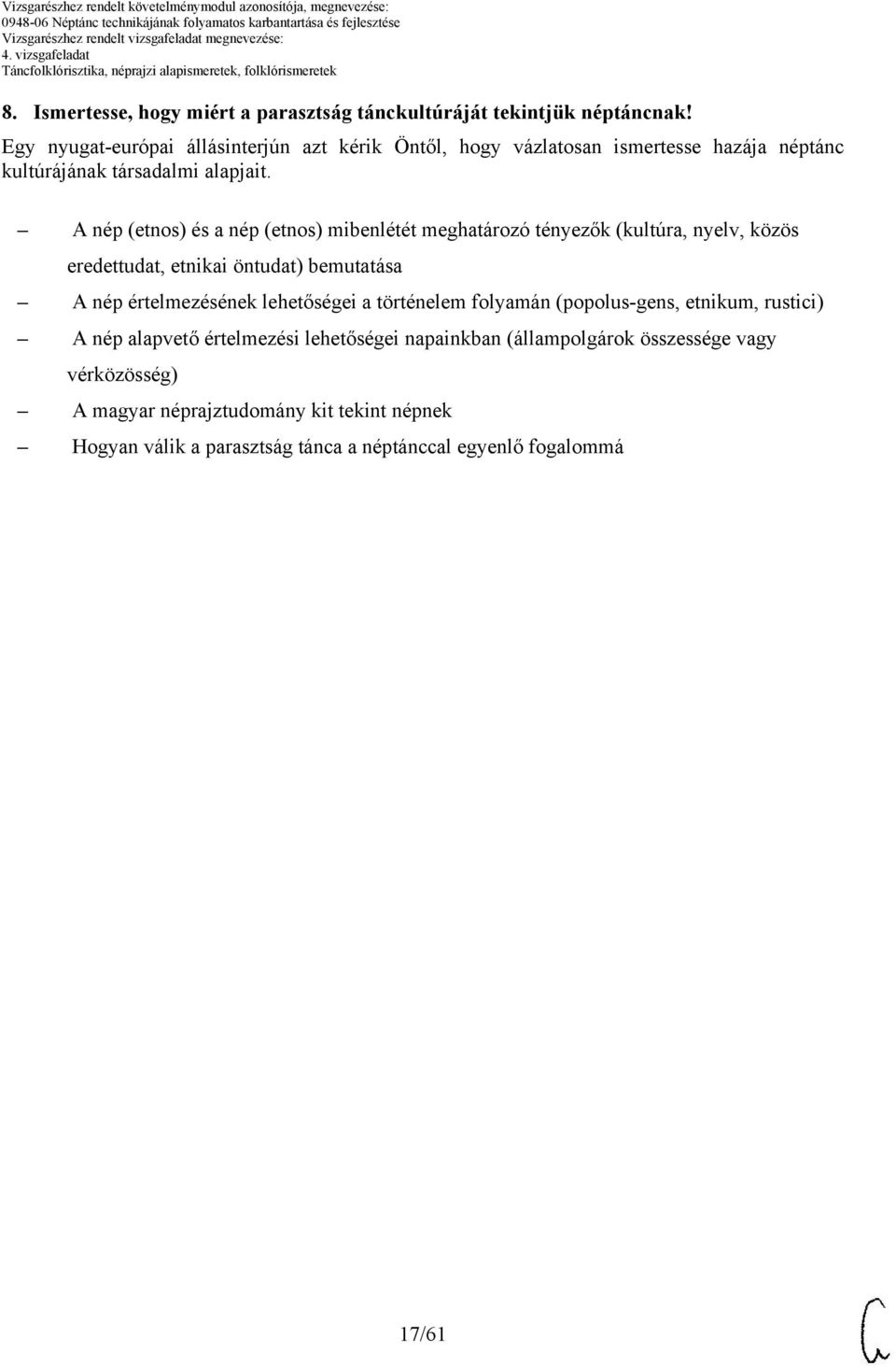 A nép (etnos) és a nép (etnos) mibenlétét meghatározó tényezők (kultúra, nyelv, közös eredettudat, etnikai öntudat) bemutatása A nép értelmezésének