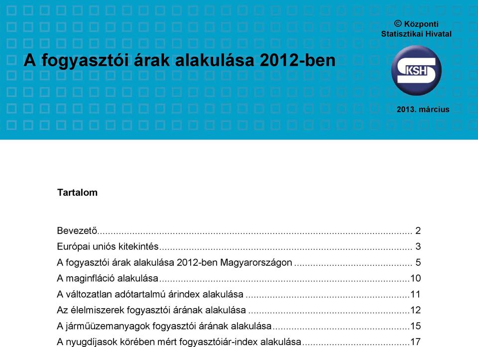 .. 5 A maginfláció alakulása...10 A változatlan adótartalmú árindex alakulása.