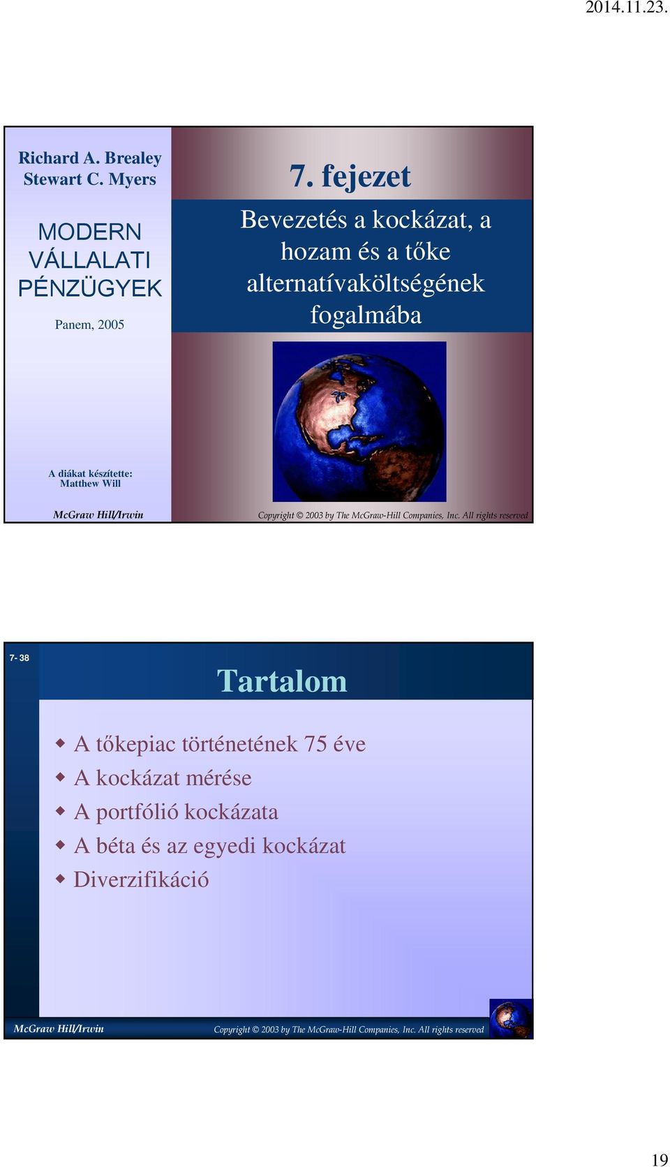 A diákat készítette: Matthew Will 7-38 Tartalom A tőkepiac történetének 75 éve A