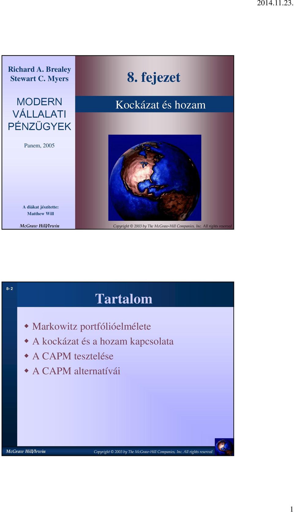 fejezet Kockázat és hozam Panem, 2005 A diákat jészítette: