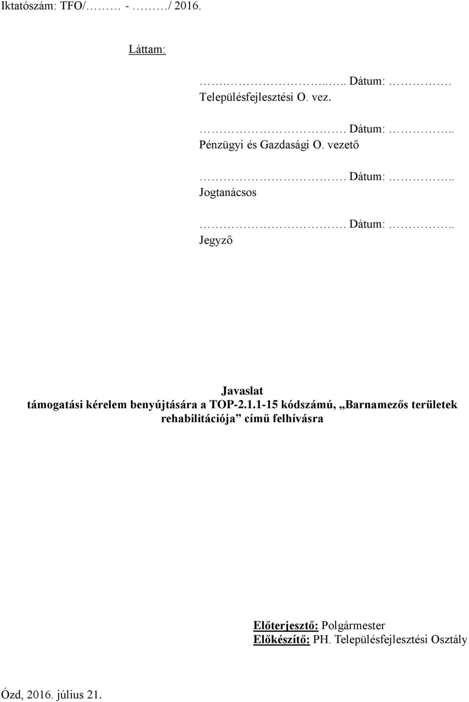 vezető Jogtanácsos Jegyző Javaslat támogatási kérelem benyújtására a TOP-2.1.