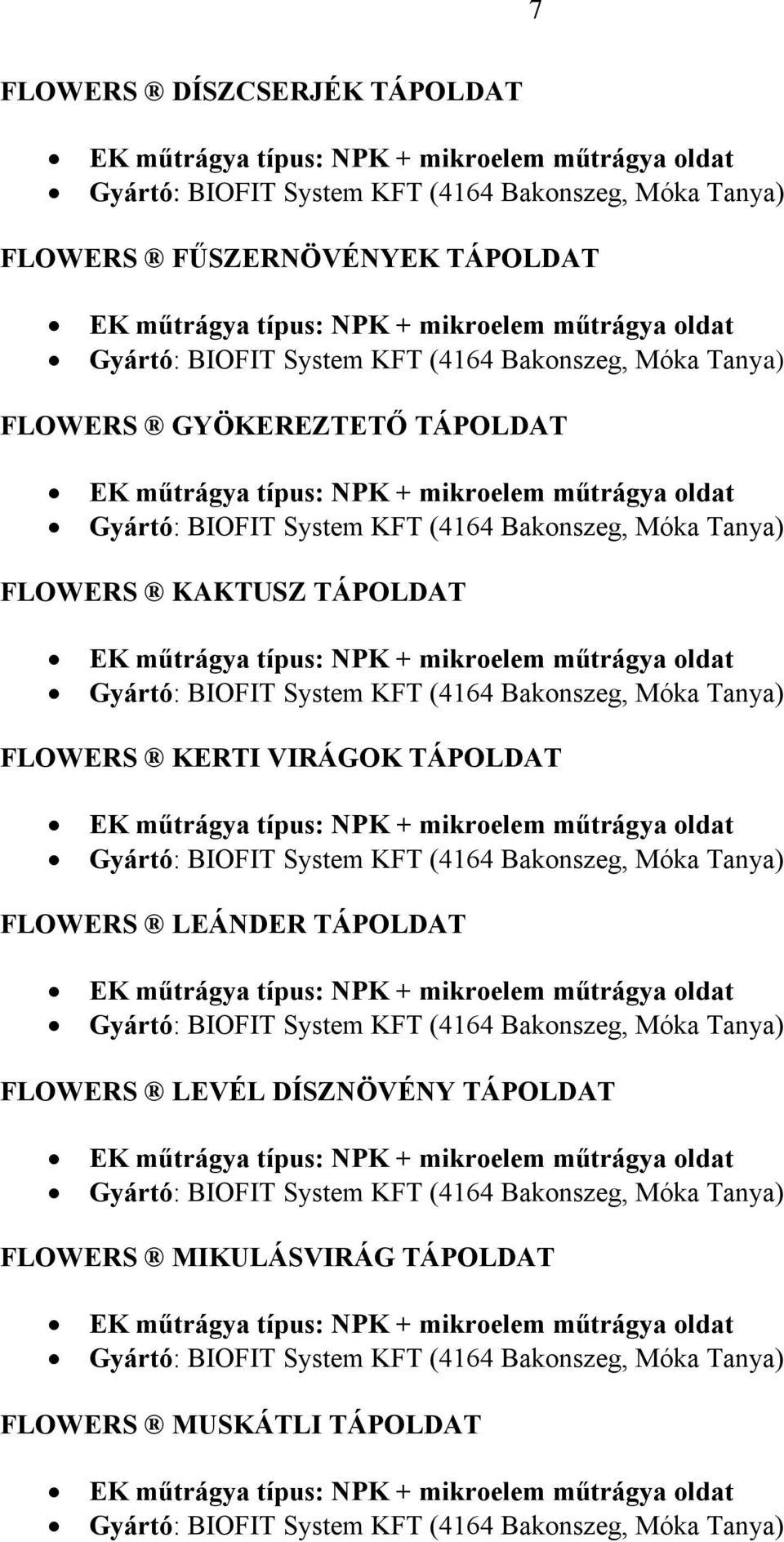 KERTI VIRÁGOK TÁPOLDAT FLOWERS LEÁNDER TÁPOLDAT FLOWERS LEVÉL