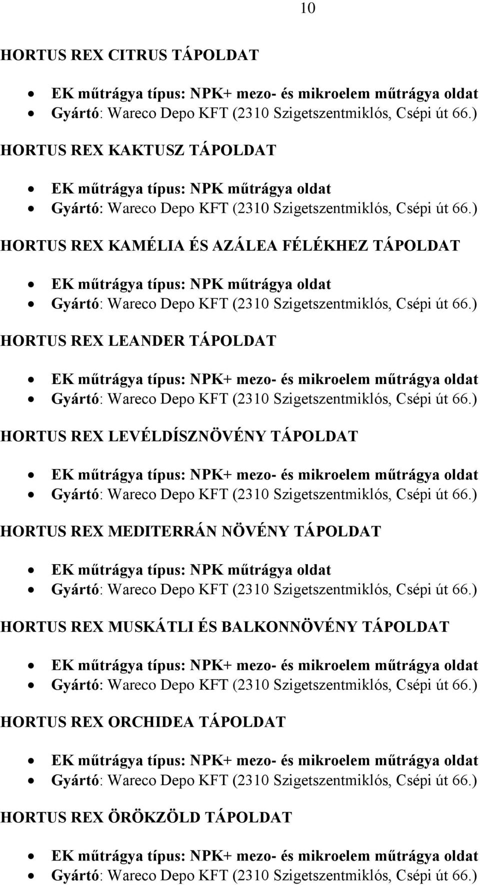 ) HORTUS REX KAMÉLIA ÉS AZÁLEA FÉLÉKHEZ TÁPOLDAT Gyártó: Wareco Depo KFT (2310 Szigetszentmiklós, Csépi út 66.