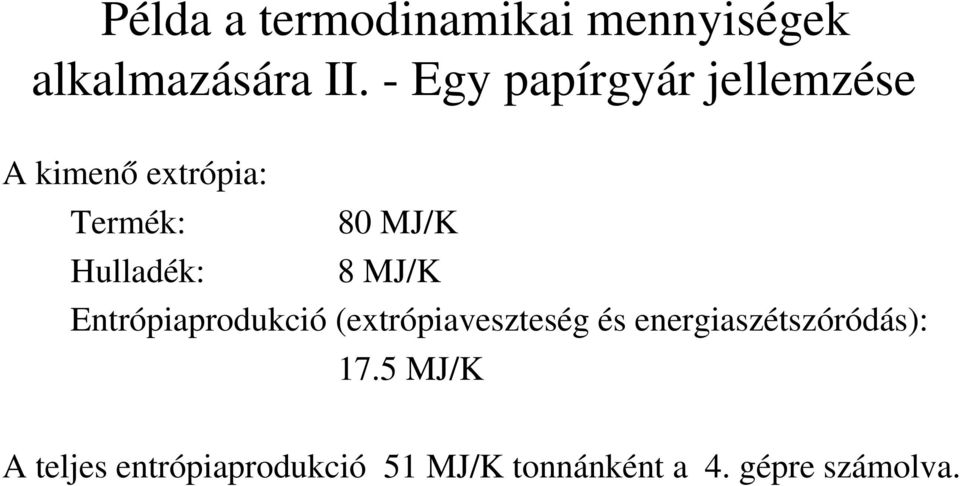 Hulladék: 8 MJ/K Entrópiaprodukció (extrópiaveszteség és