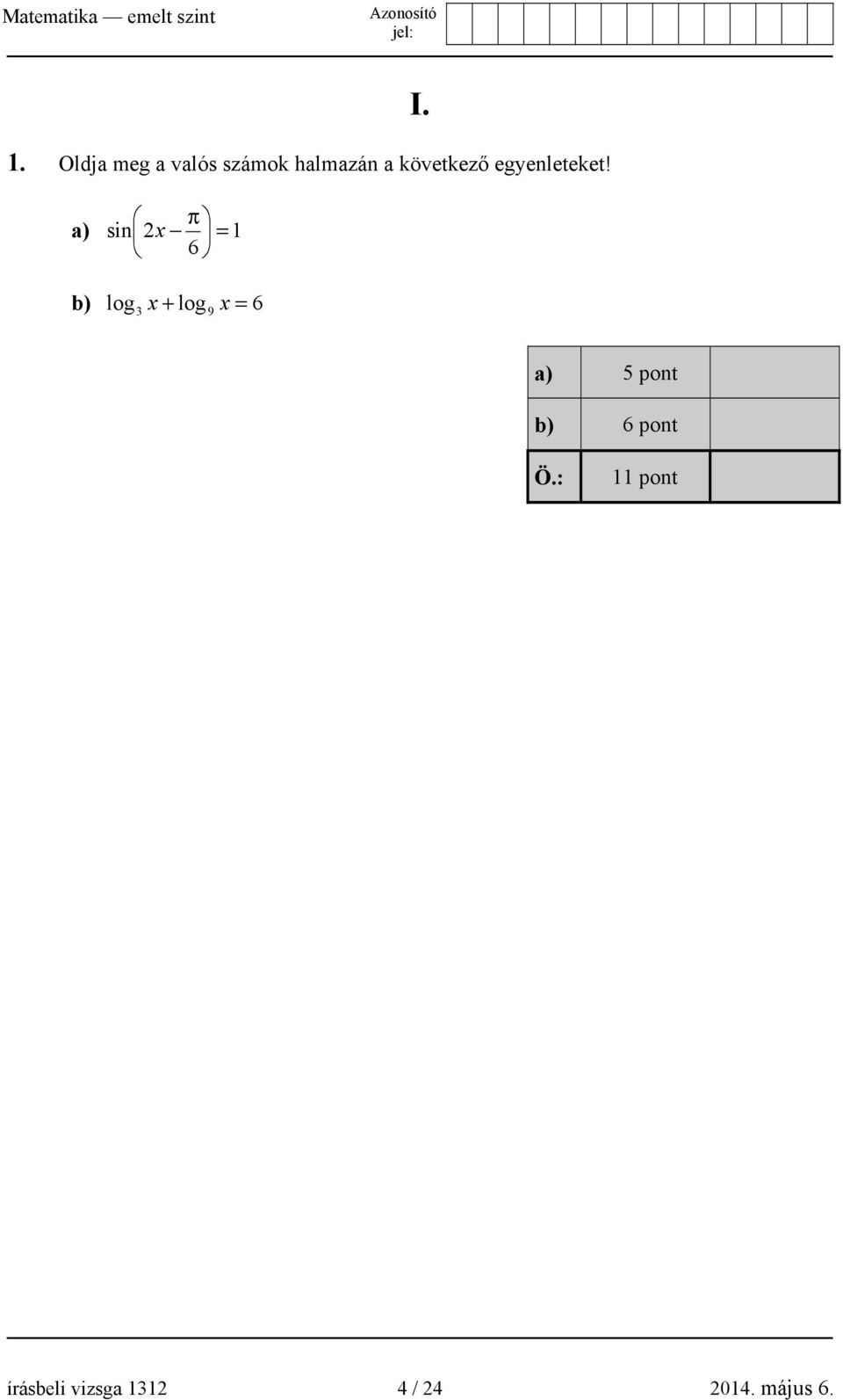 π a) sin 2x = 1 6 b) log3 x + log9 x = 6 I.