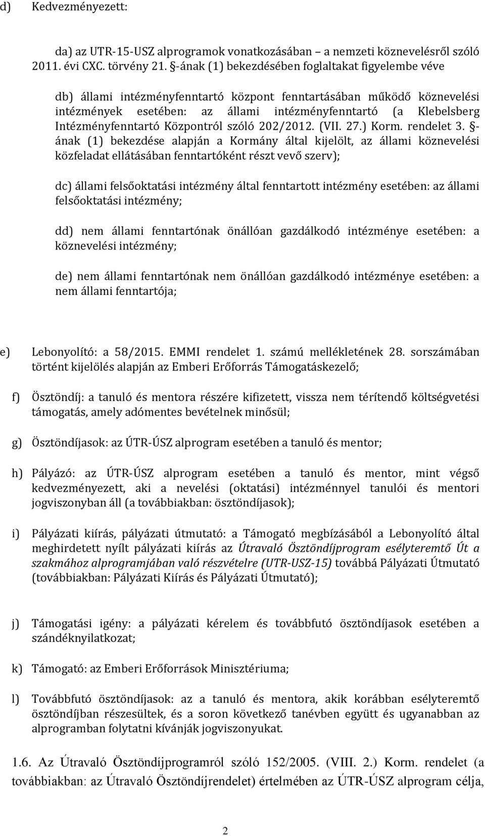 Intézményfenntartó Központról szóló 202/2012. (VII. 27.) Korm. rendelet 3.