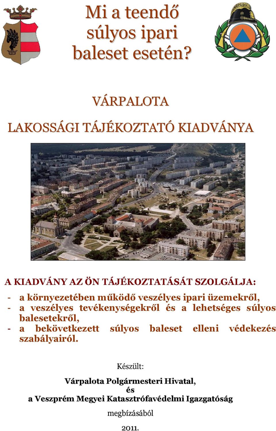 működő veszélyes ipari üzemekről, - a veszélyes tevékenységekről és a lehetséges súlyos balesetekről, - a