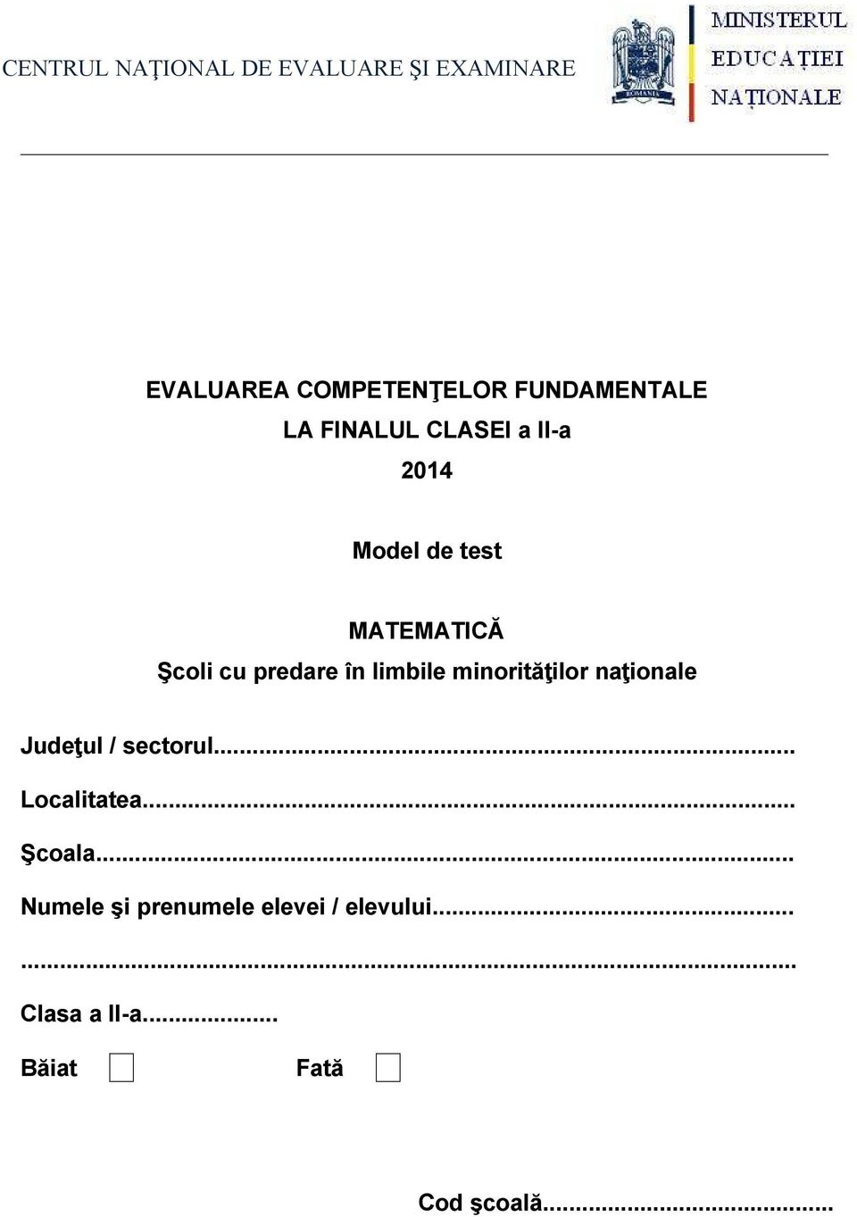 limbile minorităților naționale Județul / sectorul... Localitatea... Şcoala.