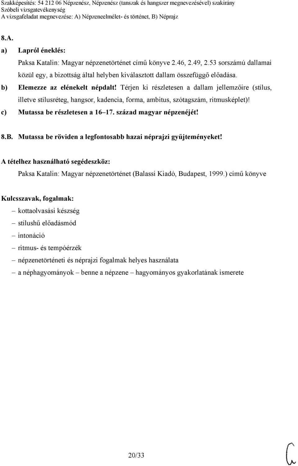 53 sorszámú dallamai c) Mutassa be részletesen a 16 17.