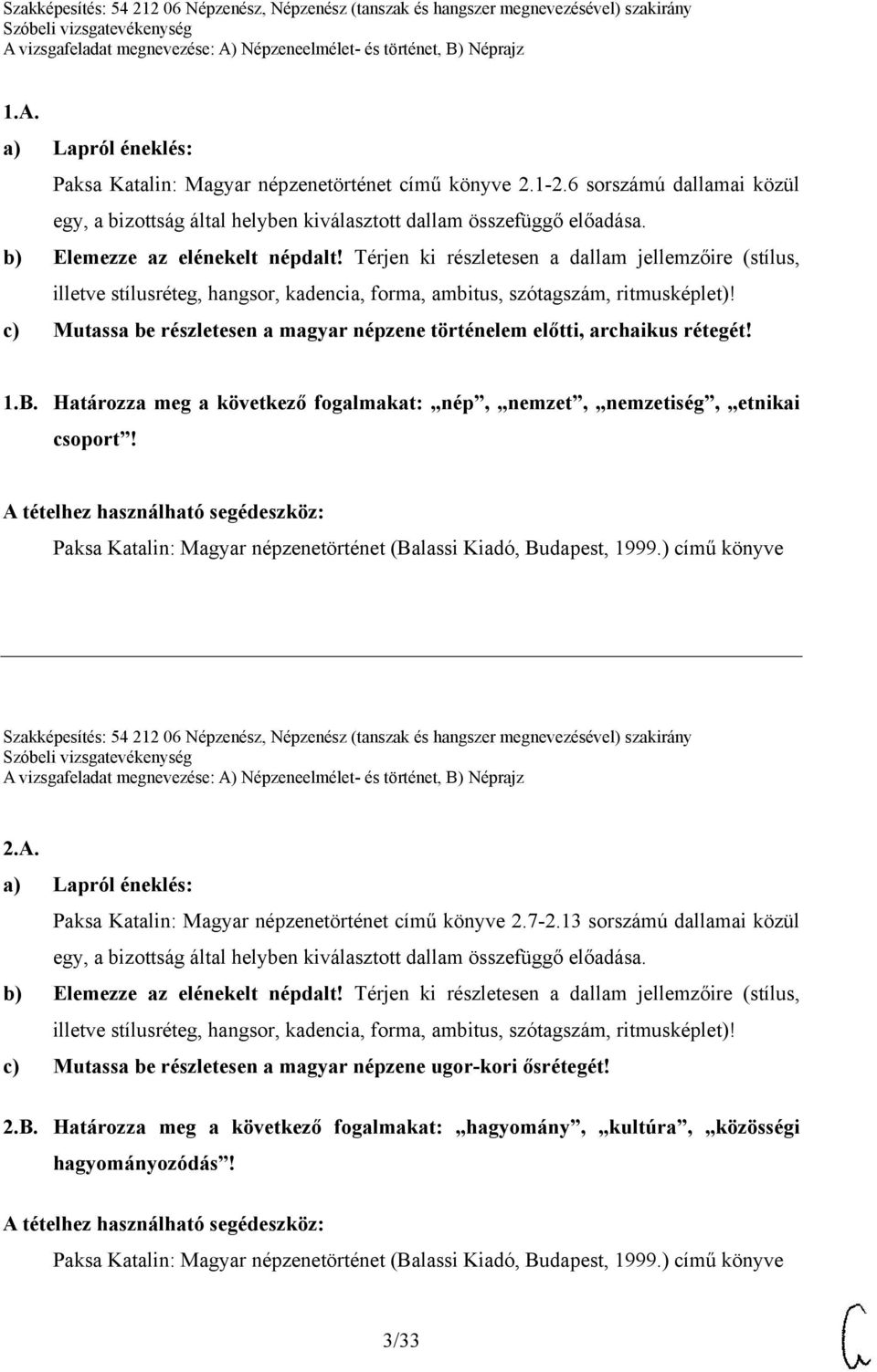 Szakképesítés: 54 212 06 Népzenész, Népzenész (tanszak és hangszer megnevezésével) szakirány 2.A. Paksa Katalin: Magyar népzenetörténet című könyve 2.7-2.