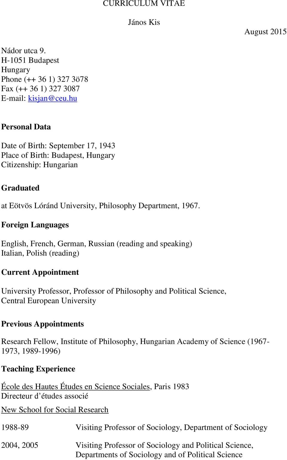 Foreign Languages English, French, German, Russian (reading and speaking) Italian, Polish (reading) Current Appointment University Professor, Professor of Philosophy and Political Science, Central