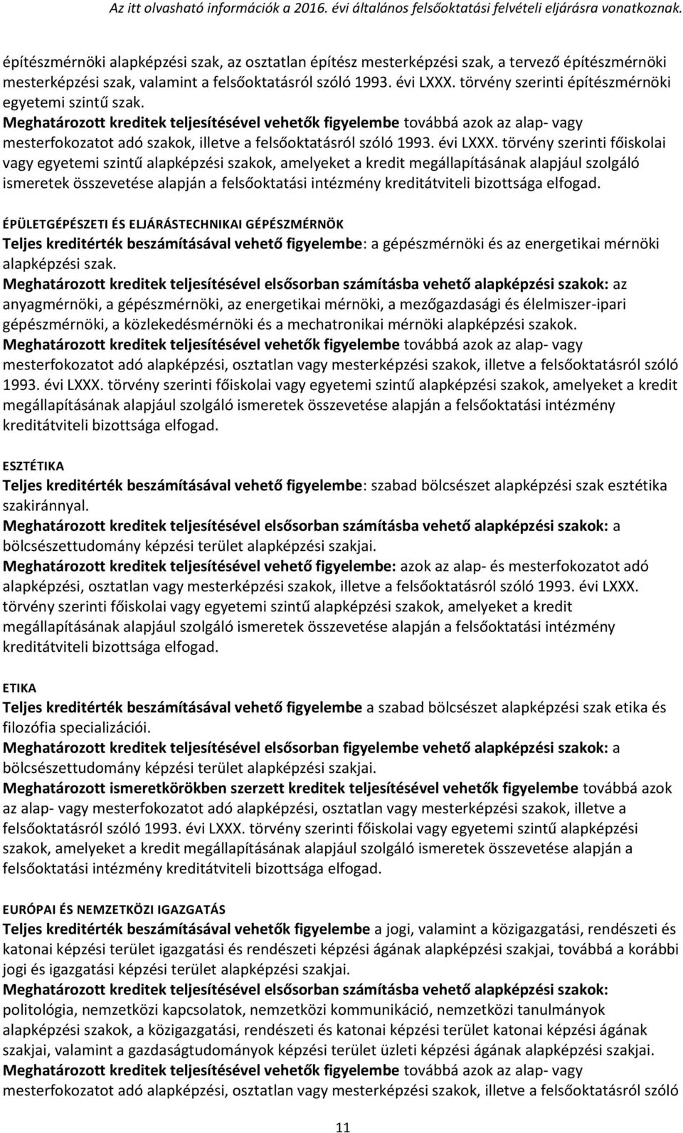 ÉPÜLETGÉPÉSZETI ÉS ELJÁRÁSTECHNIKAI GÉPÉSZMÉRNÖK Teljes kreditérték beszámításával vehető figyelembe: a gépészmérnöki és az energetikai mérnöki alapképzési szak.