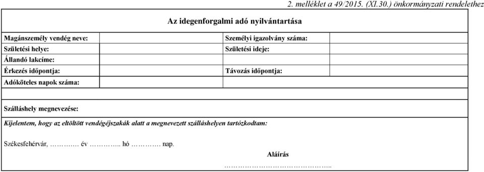 időpontja: Adóköteles napok száma: Személyi igazolvány száma: Születési ideje: Távozás időpontja: