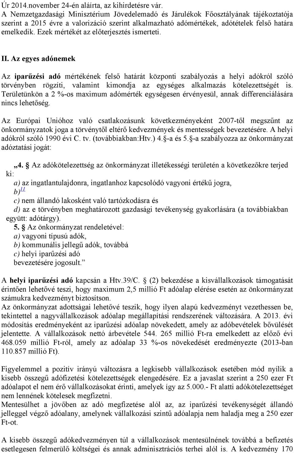 Ezek mértékét az előterjesztés ismerteti. II.