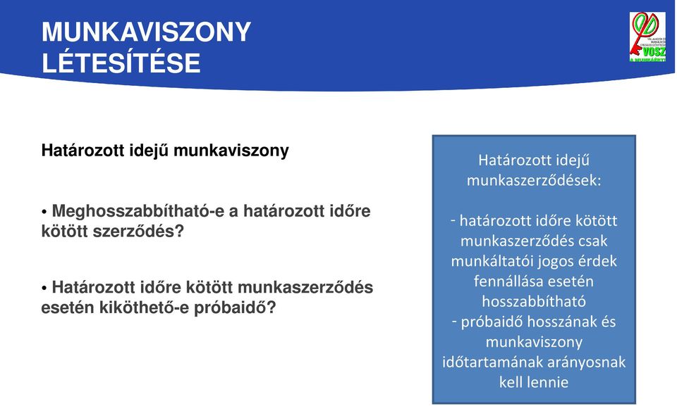 Határozott idejű munkaszerződések: - határozott időre kötött munkaszerződés csak munkáltatói