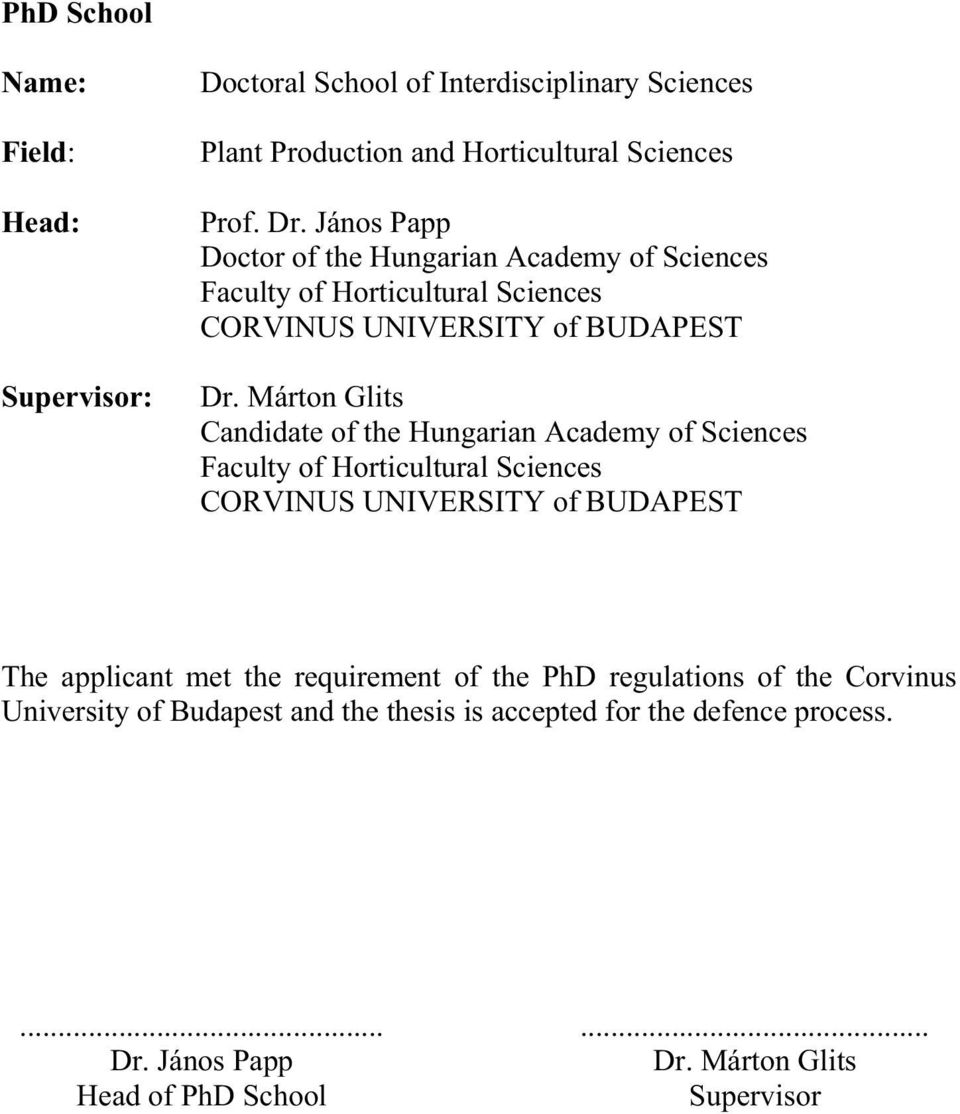 Márton Glits Candidate of the Hungarian Academy of Sciences Faculty of Horticultural Sciences CORVINUS UNIVERSITY of BUDAPEST The applicant met the