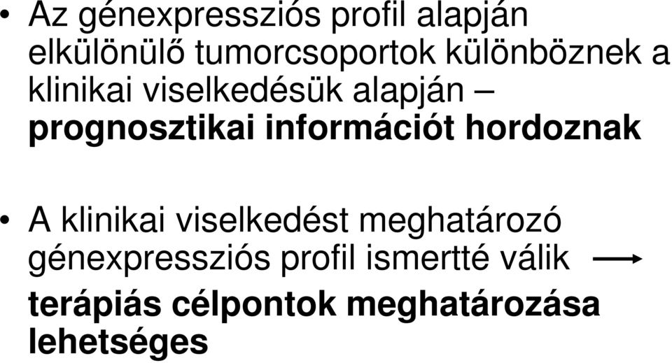 információt hordoznak A klinikai viselkedést meghatározó