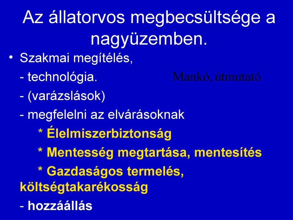 - (varázslások) - megfelelni az elvárásoknak *