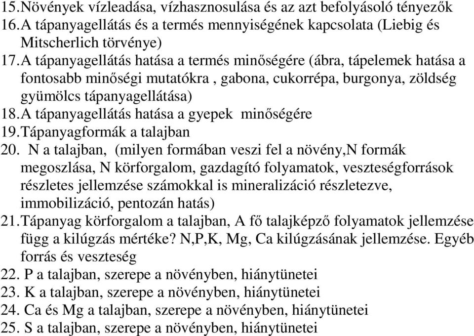 A tápanyagellátás hatása a gyepek minőségére 19. Tápanyagformák a talajban 20.