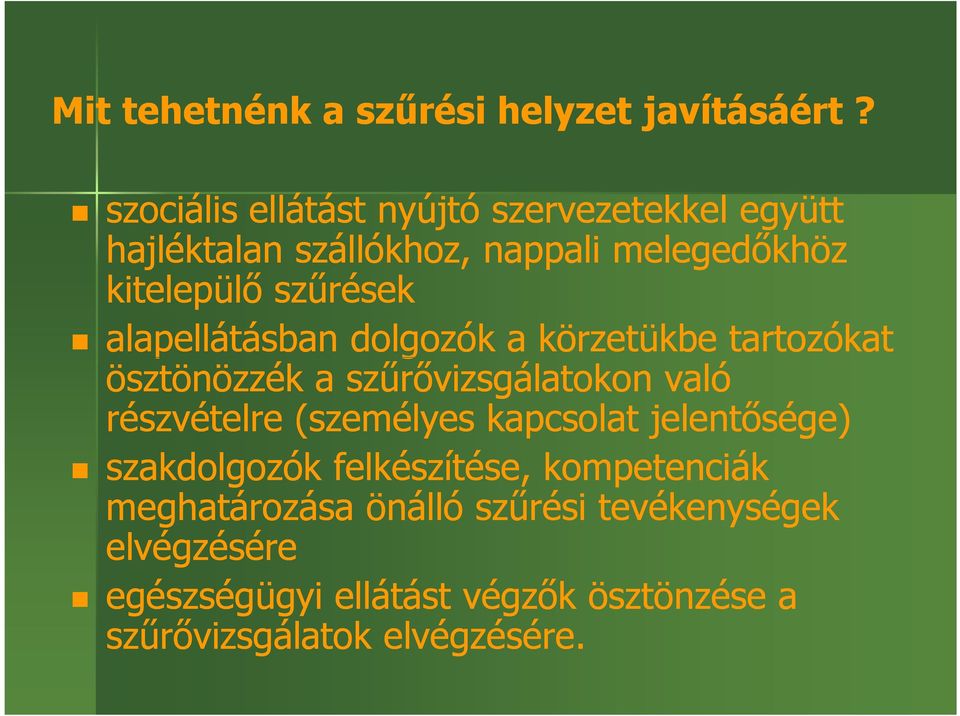 alapellátásban dolgozók a körzetükbe tartozókat ösztönözzék a szűrővizsgálatokon való részvételre (személyes