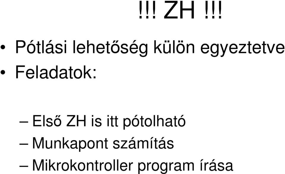 Feladatok: Első ZH is itt pótolható Munkapont számítás Munkapont számítás