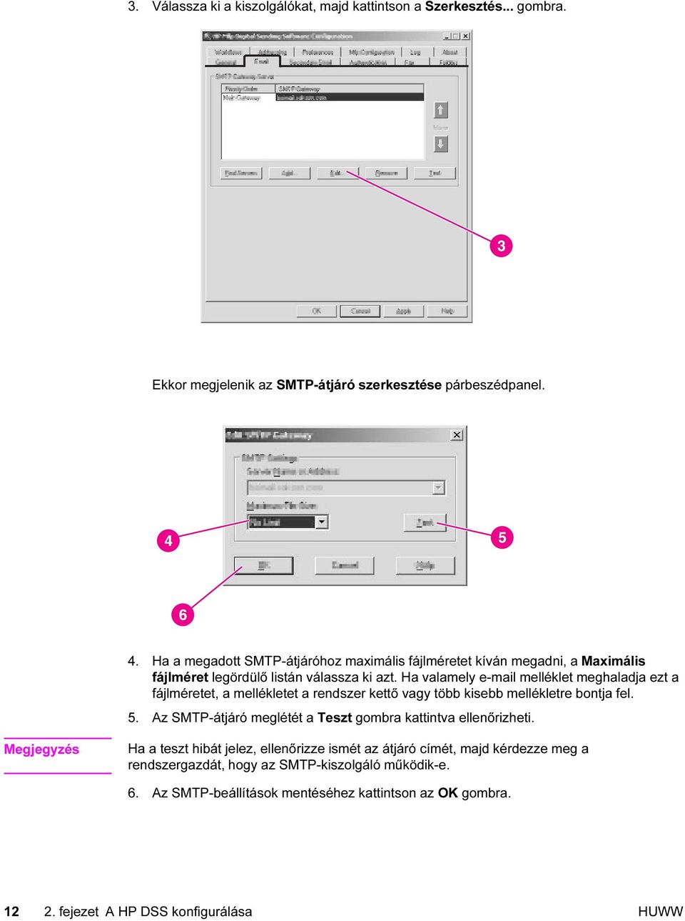 Ha valamely e-mail melléklet meghaladja ezt a fájlméretet, a mellékletet a rendszer kettő vagy több kisebb mellékletre bontja fel. 5.