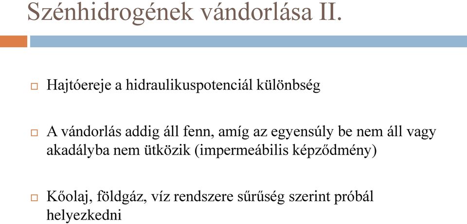 áll fenn, amíg az egyensúly be nem áll vagy akadályba nem