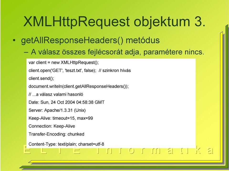 writeln(client.getallresponseheaders()); //...a válasz valami hasonló Date: Sun, 24 Oct 2004 04:58:38 GMT Server: Apache/1.