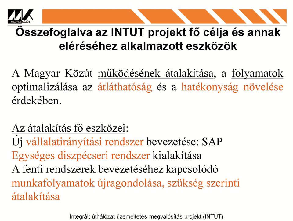 Az átalakítás fő eszközei: Új vállalatirányítási rendszer bevezetése: SAP Egységes diszpécseri rendszer