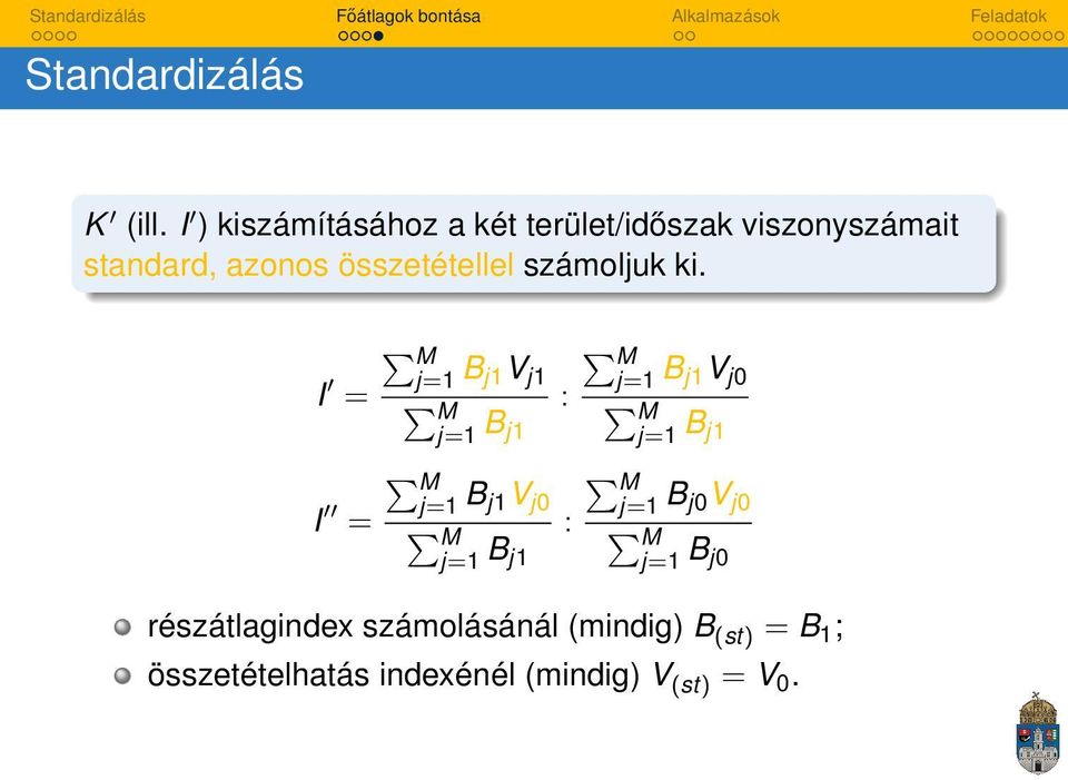 j1v j0 j=1 B j1 I = j=1 B j1v j0 j=1 B j1 : j=1 B j0v j0 j=1 B j0 részátlagindex