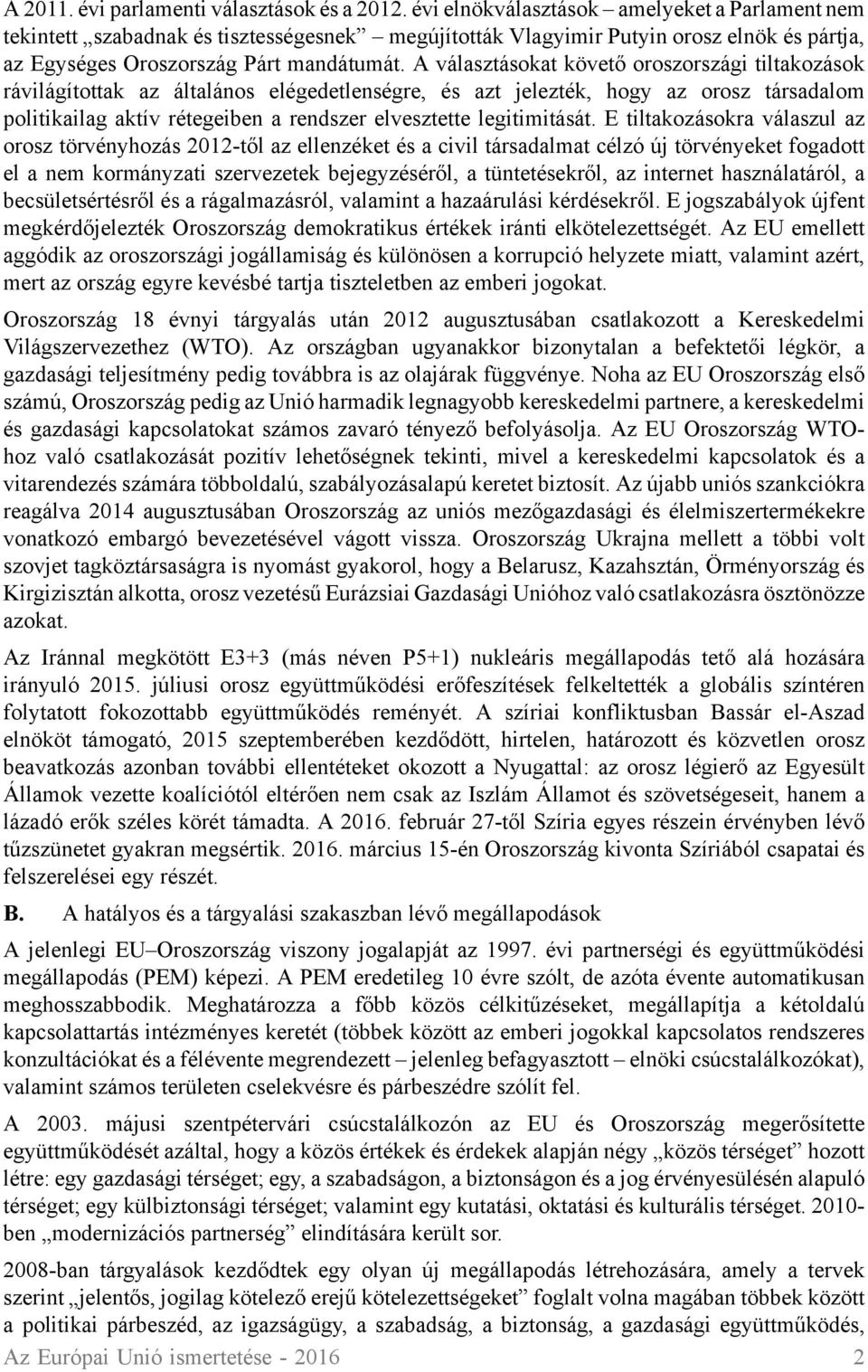 A választásokat követő oroszországi tiltakozások rávilágítottak az általános elégedetlenségre, és azt jelezték, hogy az orosz társadalom politikailag aktív rétegeiben a rendszer elvesztette