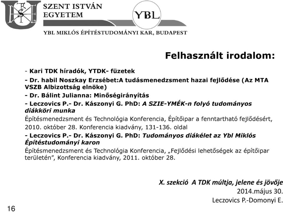 PhD: A SZIE-YMÉK-n folyó tudományos diákköri munka Építésmenedzsment és Technológia Konferencia, Építőipar a fenntartható fejlődésért, 2010. október 28.