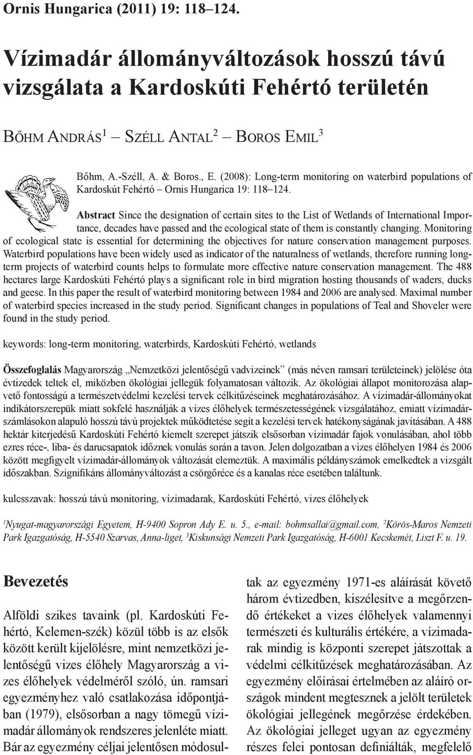 Abstract Since the designation of certain sites to the List of Wetlands of International Importance, decades have passed and the ecological state of them is constantly changing.