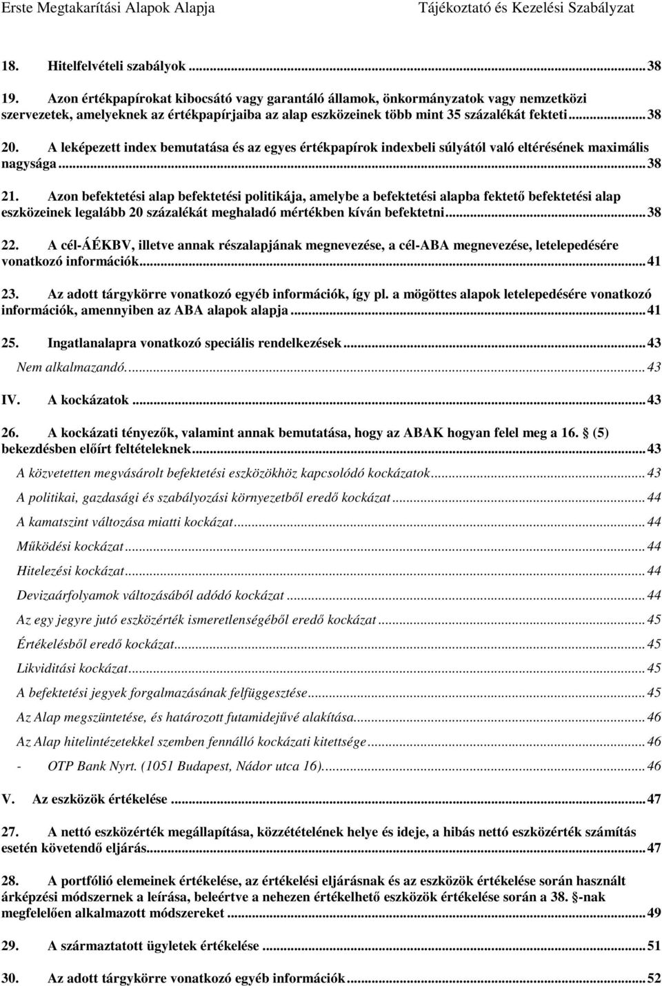 A leképezett index bemutatása és az egyes értékpapírok indexbeli súlyától való eltérésének maximális nagysága... 38 21.