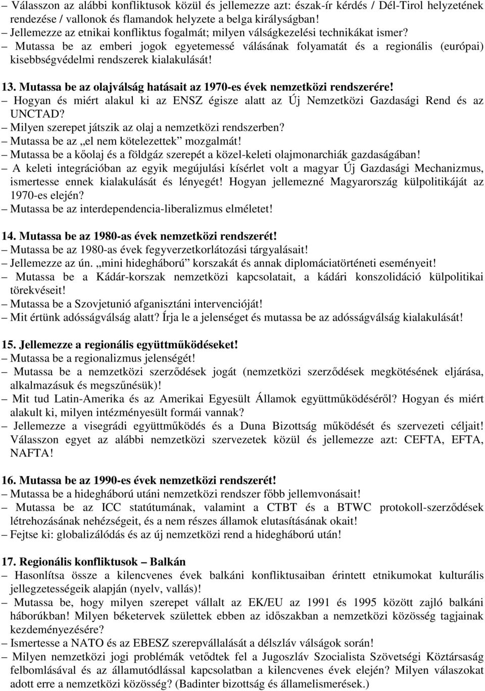 Mutassa be az emberi jogok egyetemessé válásának folyamatát és a regionális (európai) kisebbségvédelmi rendszerek kialakulását! 13.