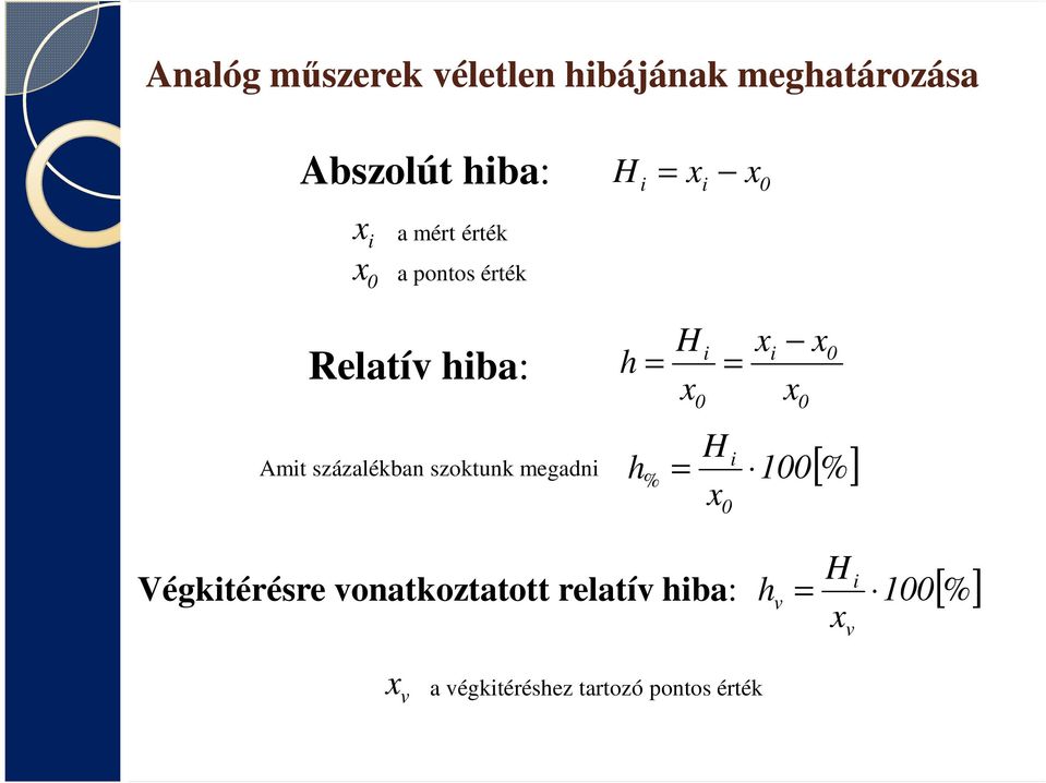 megadni h h H x i i x 0 x 0 H x i % 0 x 0 [ ] 100 % Végkitérésre