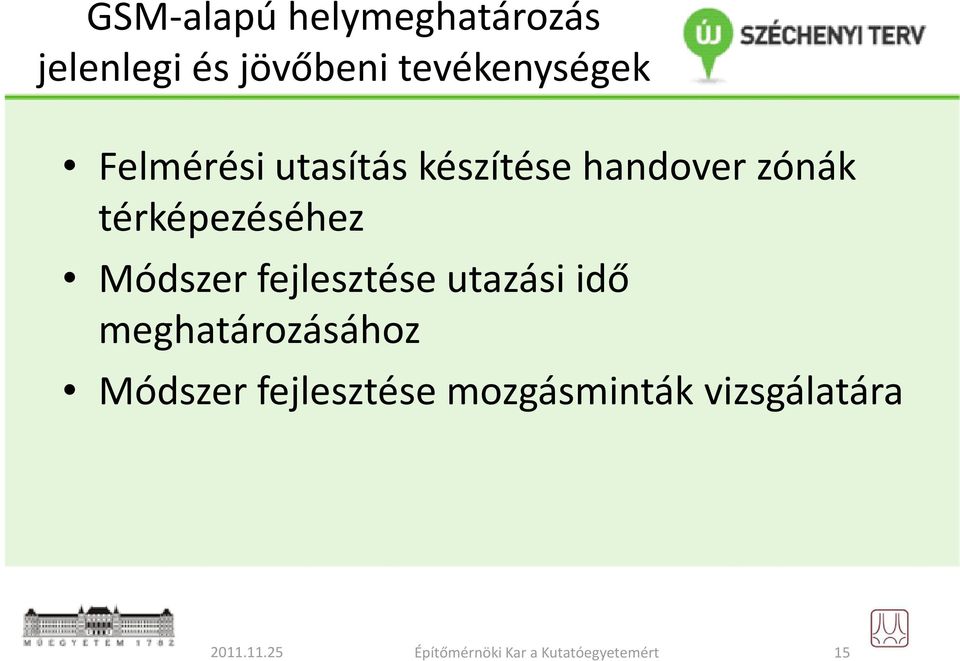 fejlesztése utazási idő meghatározásához Módszer fejlesztése