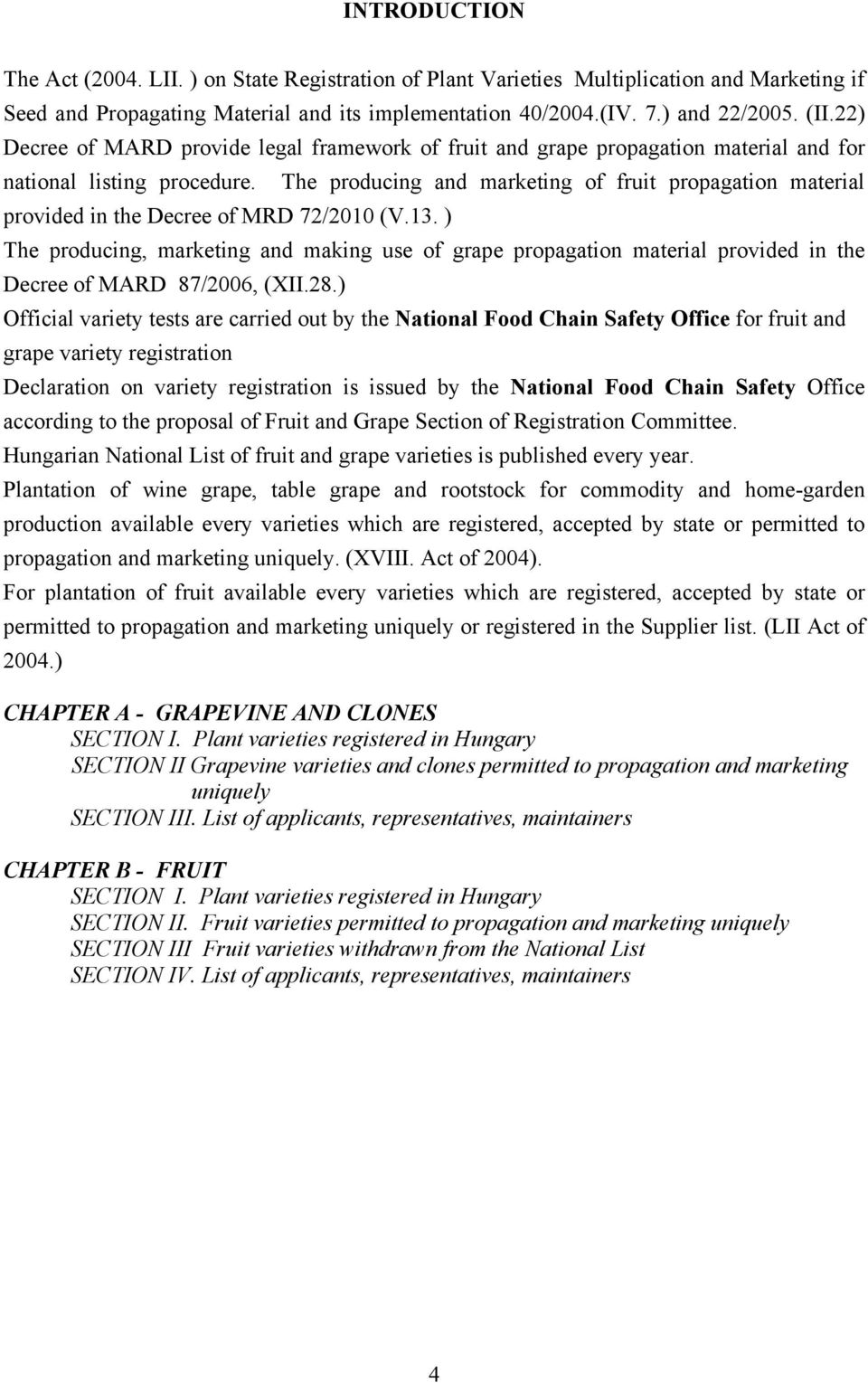 The producing and marketing of fruit propagation material provided in the Decree of MRD 72/2010 (V.13.