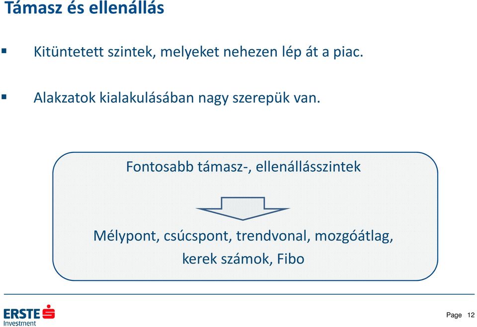 Alakzatok kialakulásában nagy szerepük van.